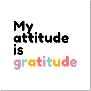 Gratitude is my attitude | Gratitude quote Posters and Art